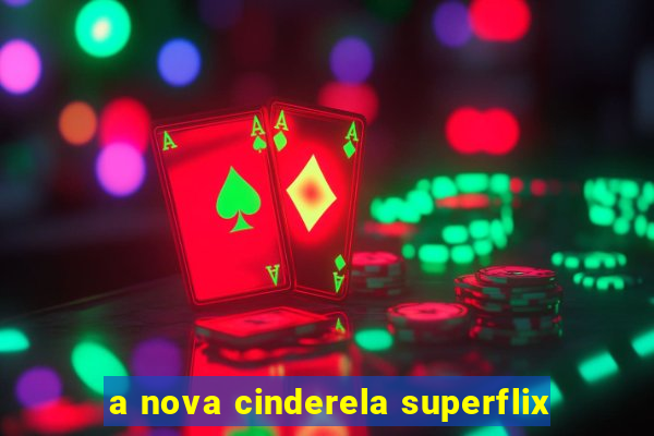 a nova cinderela superflix